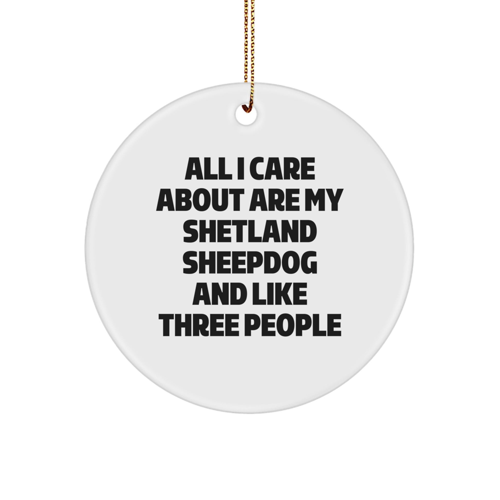 Funny Shetland Sheepdog Gifts, Circle Ornament with Inspirational Quote, Gifts from Friends for Shetland Sheepdog Lovers, Christmas Unique Gifts - Image 1