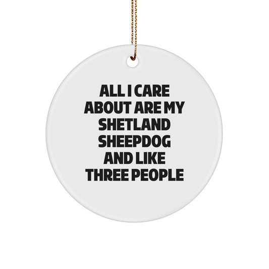 Funny Shetland Sheepdog Gifts, Circle Ornament with Inspirational Quote, Gifts from Friends for Shetland Sheepdog Lovers, Christmas Unique Gifts - Image 1