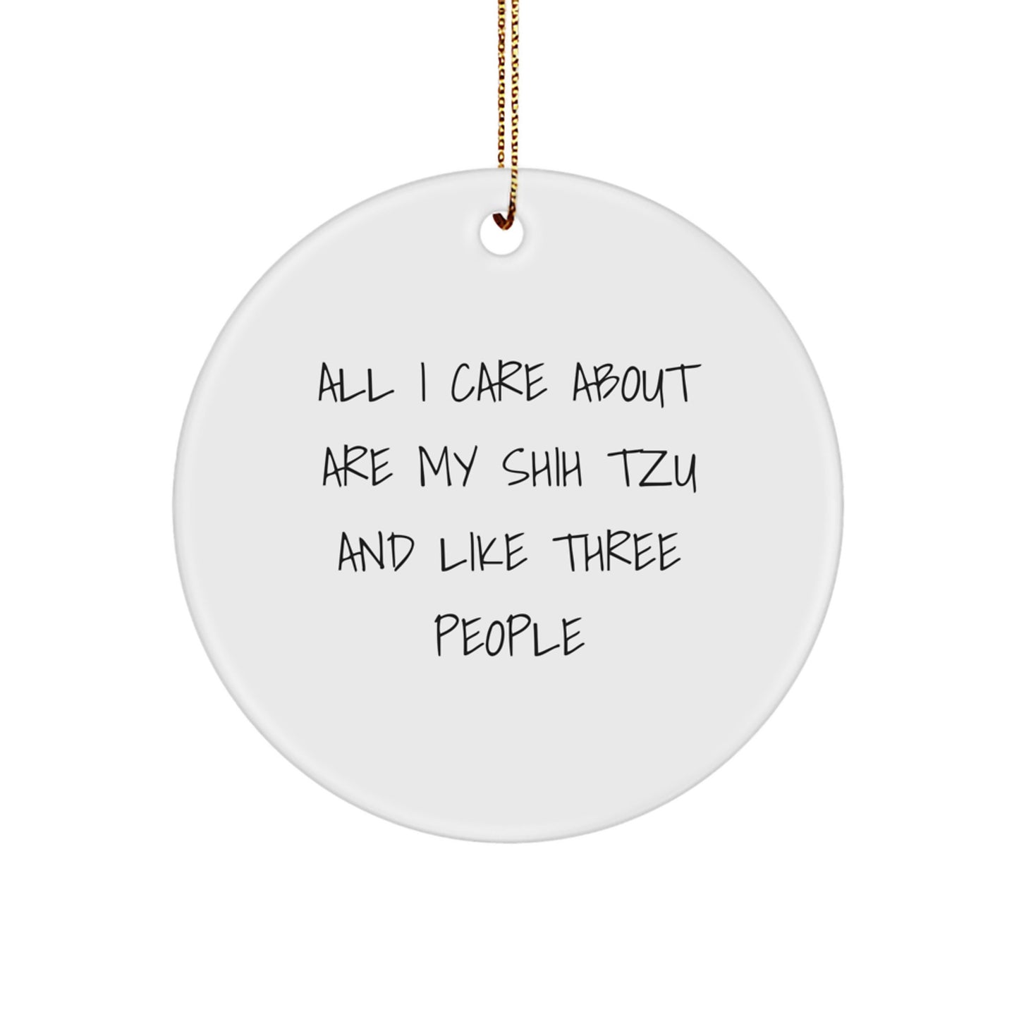Funny Shih Tzu Dog Lover Gifts from Men for Women, Cute Christmas Unique Circle Ornament, All I Care About Are My Shih Tzu - Image 1