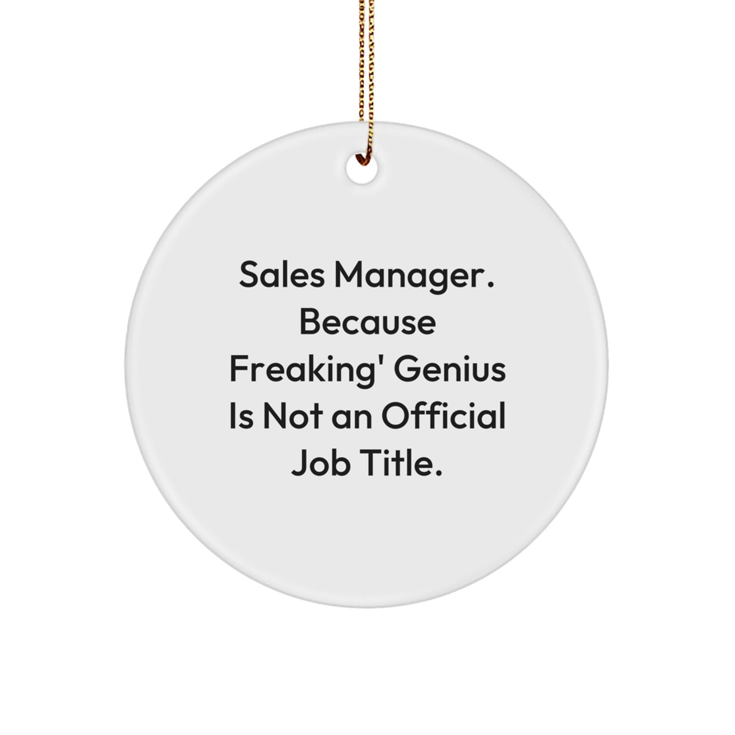 Funny Sales Manager Gifts for Christmas, Circle Ornament Quote - 'Sales Manager. Because Freaking' genius Is Not An Official Job Title.' - Image 1