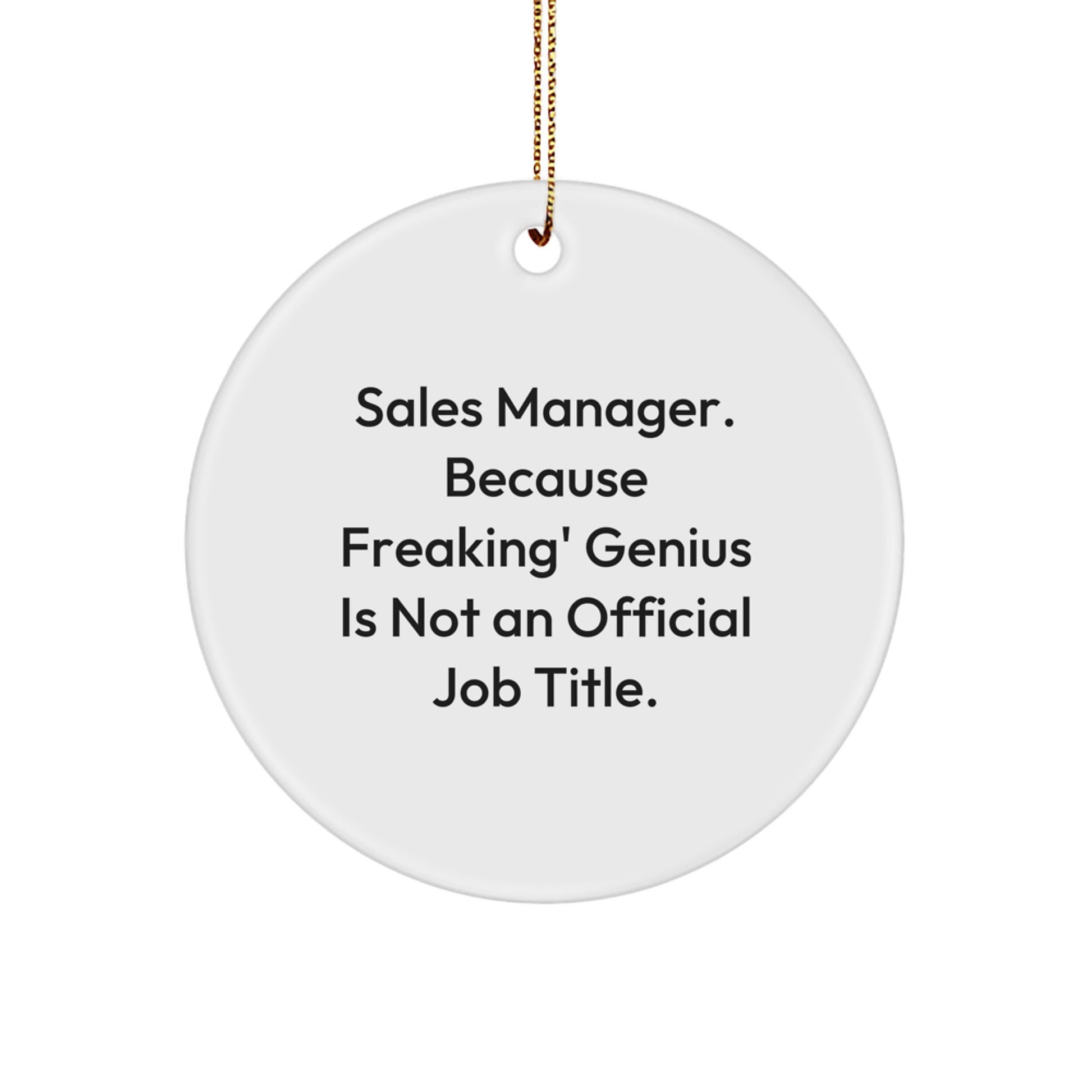 Funny Sales Manager Gifts for Christmas, Circle Ornament Quote - 'Sales Manager. Because Freaking' genius Is Not An Official Job Title.' - Image 1