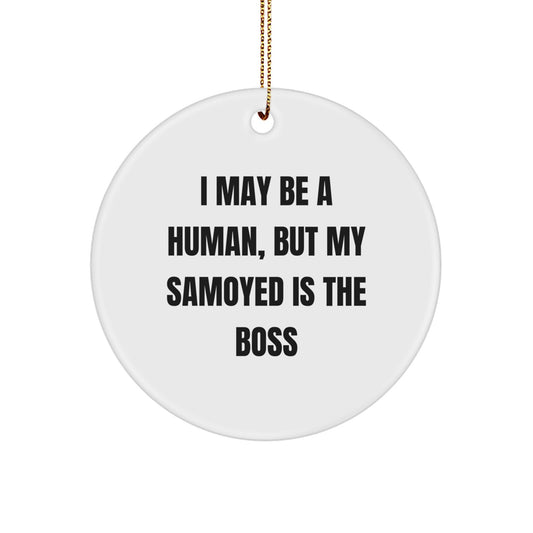 Funny Samoyed Dog Gifts from Men for Christmas Unique Circle Ornaments 'I May Be A Human, But My Samoyed Is The Boss' - White - Image 1