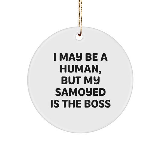Funny Samoyed Dog Gifts from Family, Christmas Unique Gifts for Men, Women, Friends, Coworkers - I May Be A Human, But My Samoyed Is The Boss Circle Ornament - Image 1