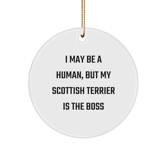 Funny Scottish Terrier Dog Christmas Unique Gifts for Friends - Scottish Terrier Dog Lover Circle Ornament with I May Be A Human But My Scottish Terrier Is The Boss Quote - Image 1