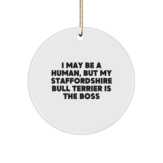 Funny Staffordshire Bull Terrier Dog Gifts for Men - Quotes Circle Ornament, Gifts from Family, Christmas Unique Ornaments, I May Be A Human, But My Staffordshire Bull Terrier Is The Boss - Image 1