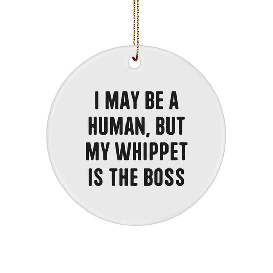 Funny Whippet Dog Gifts for Men, Women, Friends, or Family - Circle Ornament, 'I May Be A Human, But My Whippet Is The Boss' - Christmas Unique Decorations - Image 1