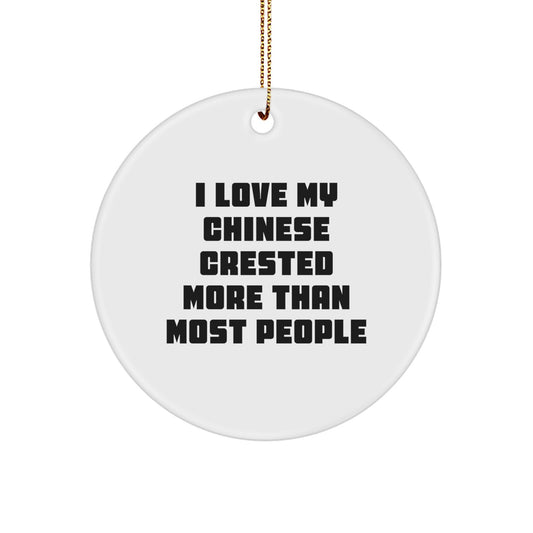 Chinese Crested Dog Lover Gifts from Men to Family - Funny Christmas Circle Ornament I Love My Chinese Crested More Than Most People - Unique Christmas Unique Gifts for Chinese Crested Dog Owners - Image 1