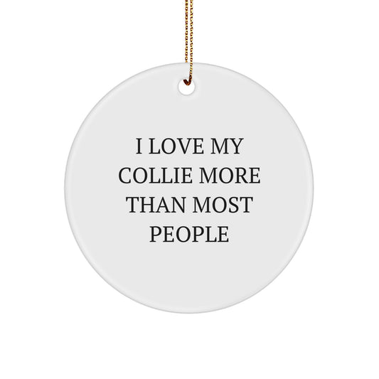 Collie Dog Lover Gifts from Friends - I Love My Collie More Than Most People Christmas Circle Ornament - Image 1