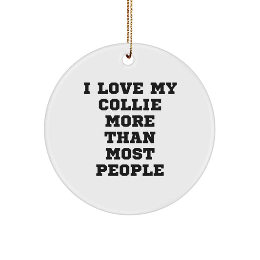 Collie Dog Lover Gifts - 'I Love My Collie More Than Most People' Circle Ornament, Christmas Unique Gifts from Friends and Family - Image 1