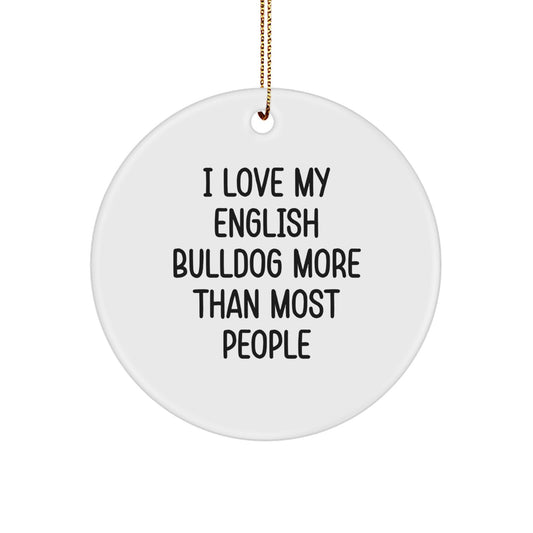 English Bulldog Circle Ornament Gifts for Family, Friends, Coworkers, Men, Women - Funny Quote 'I Love My English Bulldog More Than Most People' Xmas Unique Decorations - Image 1