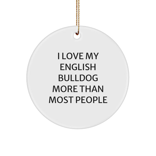 English Bulldog Lover Christmas Unique Gifts from Friends - Cute 'I Love My English Bulldog More Than Most People' Circle Ornament - Image 1
