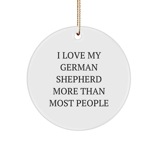 German Shepherd Dog Lover Gifts for Christmas - Funny Circle Ornament with I Love My German Shepherd More Than Most People Quote - Gifts from Family to Men, Women, Friends, or Coworkers - Image 1