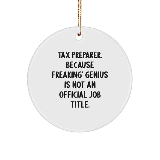 Tax Preparer Gifts from Friends and Family for Christmas Unique Circle Ornament with Funny Quote 'Tax Preparer. Because Freaking' genius Is Not An Official Job Title.' - Image 1