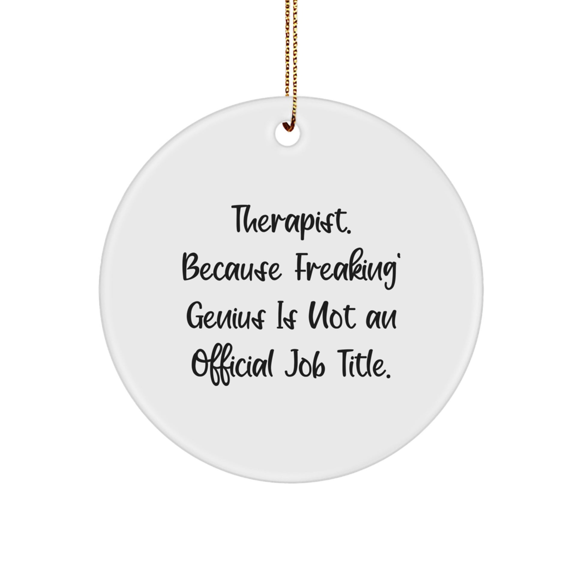 Funny Therapist Gifts - Therapist Circle Ornament with 'Therapist Because Freaking genius Is Not An Official Job Title' - Image 1