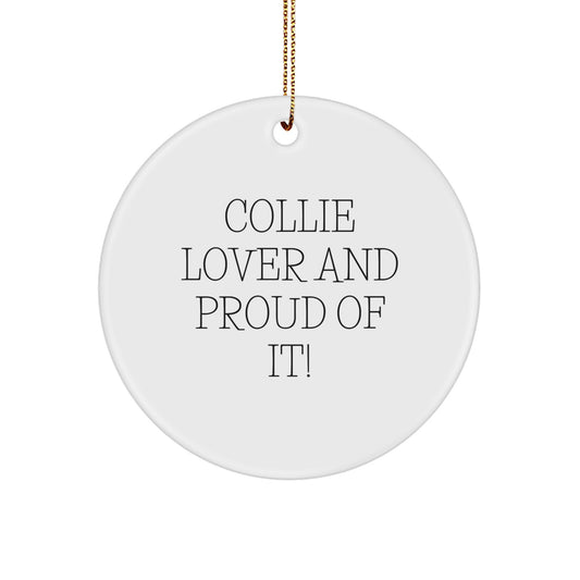 Collie Dog Lovers Gifts from Family for Christmas Unique Ornaments, 'Collie Lover And Proud Of It!' Circle Ornament for Men, Women, Friends, Coworkers, Family - Image 1