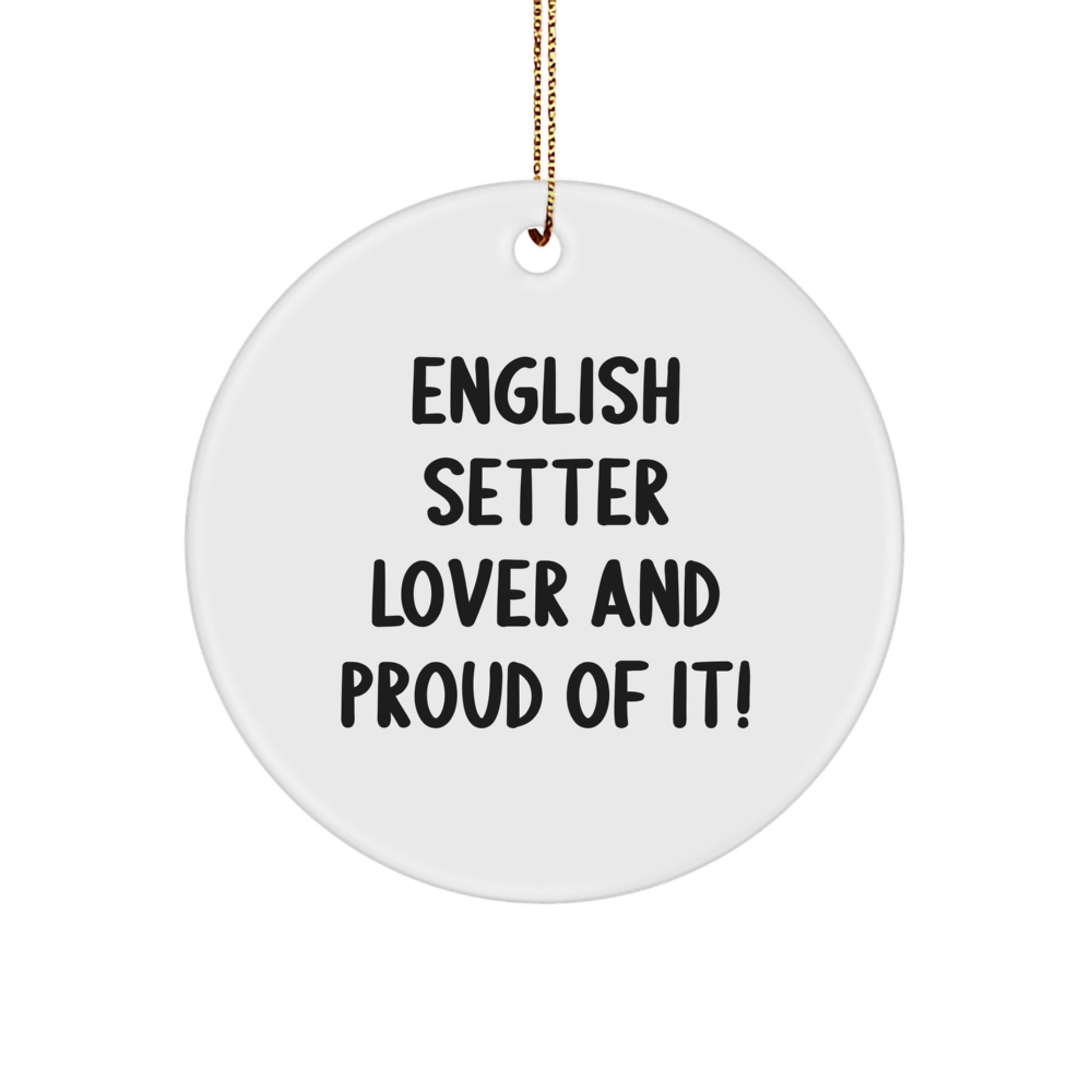 English Setter Dog Lover Gifts from Friends, Family, or Coworkers - 'English Setter Lover And Proud Of It!' Circle Ornament for English Setter Dog Owners, Christmas Unique Gifts - Image 1