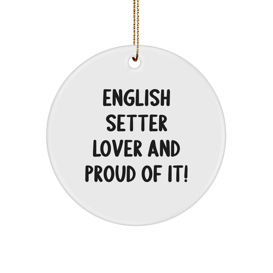 English Setter Dog Lover Gifts from Friends, Family, or Coworkers - 'English Setter Lover And Proud Of It!' Circle Ornament for English Setter Dog Owners, Christmas Unique Gifts - Image 1