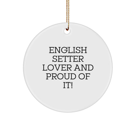 English Setter Dog Lover Gifts from Family, Friends, or Coworkers for Christmas Unique Circle Ornament - 'English Setter Lover And Proud Of It!' Quote - Image 1