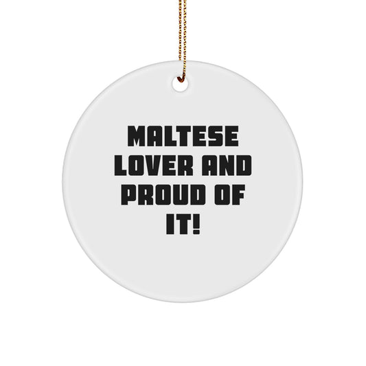 Maltese Dog Lover Gifts from Friends, Maltese Dog Circle Ornament for Christmas Unique Gifts, 'Maltese Lover And Proud Of It!' - Image 1