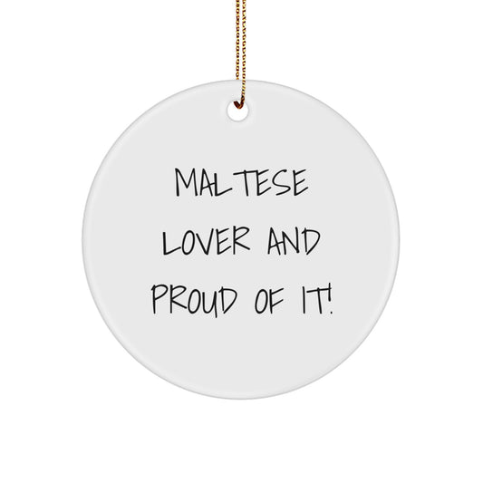Maltese Dog Lover Gifts from Friends for Christmas - Circle Ornament, 'Maltese Lover And Proud Of It!' - Image 1