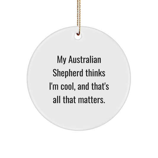 Australian Shepherd Dog Circle Ornament Gifts from Santa, Funny Quote for Dog Lovers, Christmas Unique Decorations for Home or Office, 'My Australian Shepherd Thinks I'm Cool' - Image 1