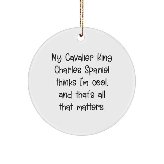 Cavalier King Charles Spaniel Dog Christmas Unique Gifts for Family Friends - Circle Ornament with Funny Quote - Gifts from Men Women to Love Ones - Image 1