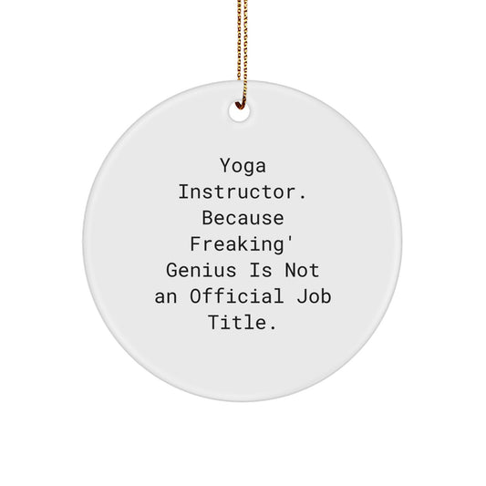 Funny Yoga Instructor Gifts for Christmas, Circle Ornament with 'Yoga Instructor. Because Freaking' genius Is Not An Official Job Title.', Gifts from Family for Men, Women, Friends, Coworkers. - Image 1
