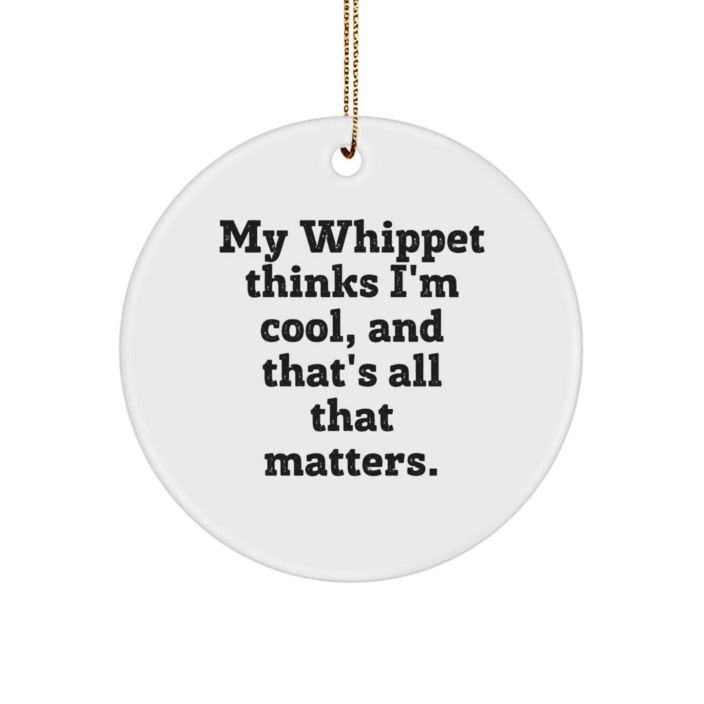 Whippet Dog Lover Gifts from Friends, Family, Coworkers, or Men - Whippet Dog Circle Ornament with Funny Quote, Christmas Unique - Image 1