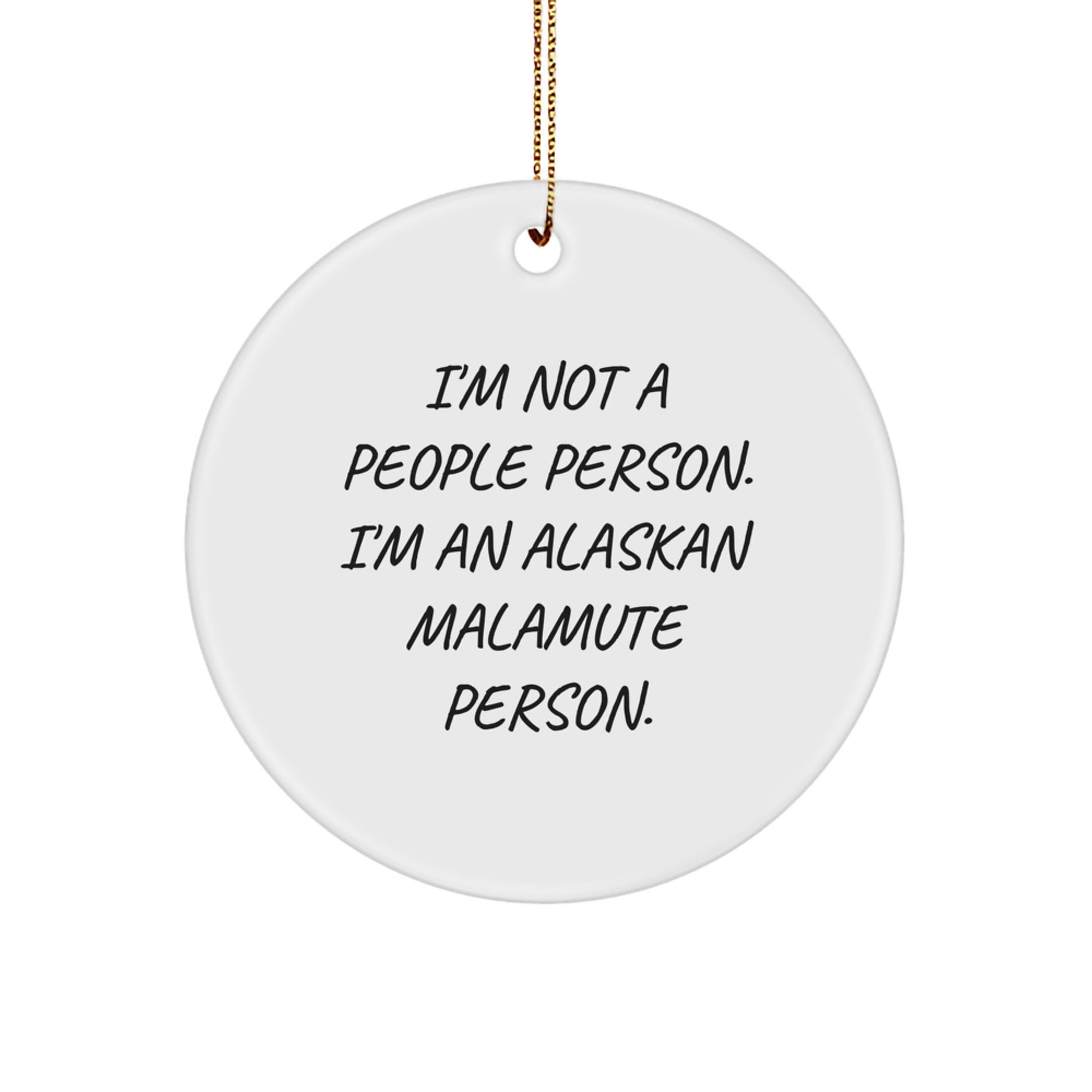 Funny Alaskan Malamute Dog Christmas Circle Ornament Gifts from Friends for Alaskan Malamute Lovers - I'm Not A People Person, I'm An Alaskan Malamute Person - Image 1