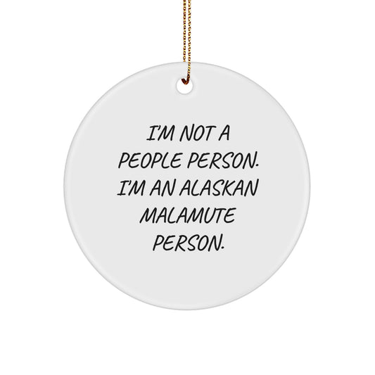 Funny Alaskan Malamute Dog Christmas Circle Ornament Gifts from Friends for Alaskan Malamute Lovers - I'm Not A People Person, I'm An Alaskan Malamute Person - Image 1