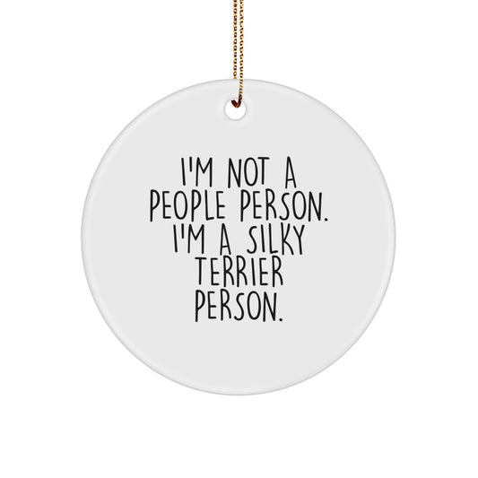 Silky Terrier Dog Lover Gifts from Friends for Christmas - Funny Circle Ornament, 'I'm Not A People Person. I'm A Silky Terrier Person.' - Image 1