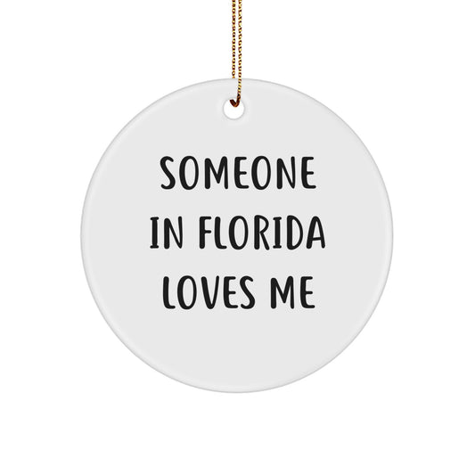 Someone in Florida Loves Me, Funny Gifts from Friends for Florida Men and Women this Christmas, Circle Ornament - Image 1