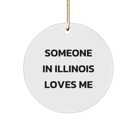 Someone in Illinois Loves Me Circle Ornament, Funny Illinois Gifts for Christmas, Gifts from Friends to Illinois, Circle Ornament with Quote, Illinois Circle Ornament Gifts for Family - Image 1