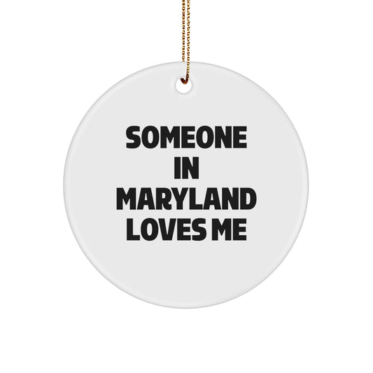 Someone In Maryland Loves Me Circle Ornament, Gifts from Friends, Family, or Coworkers for Loved Ones, Funny Quote, White Color, 2.75" Tall, Christmas Ornament Gifts, Maryland Gifts - Image 1