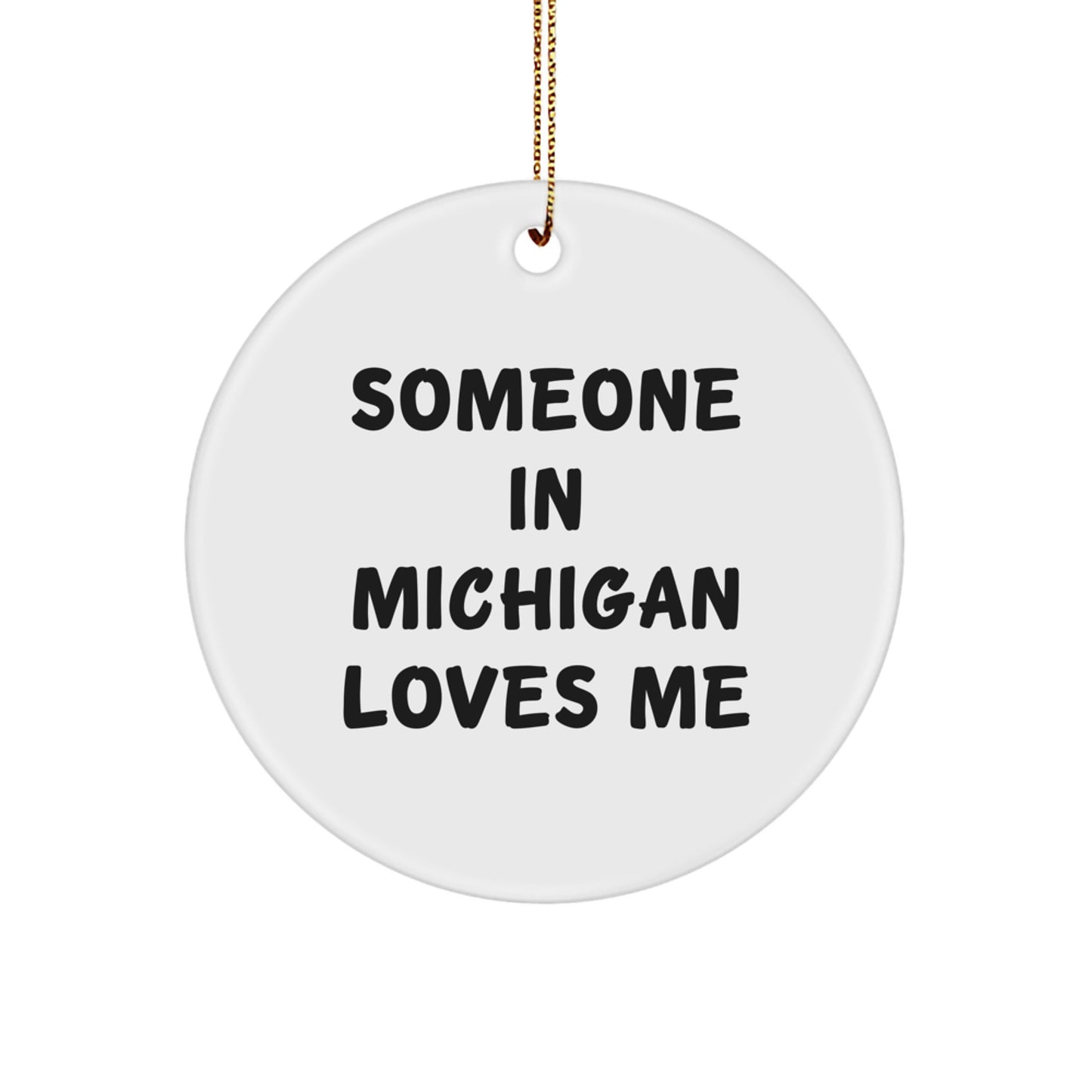 Someone In Michigan Loves Me Circle Ornament Gifts from Friends to Michigan Men, 'Funny' Quote Christmas Unique Gifts - Image 1