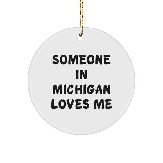 Someone In Michigan Loves Me Circle Ornament Gifts from Friends to Michigan Men, 'Funny' Quote Christmas Unique Gifts - Image 1