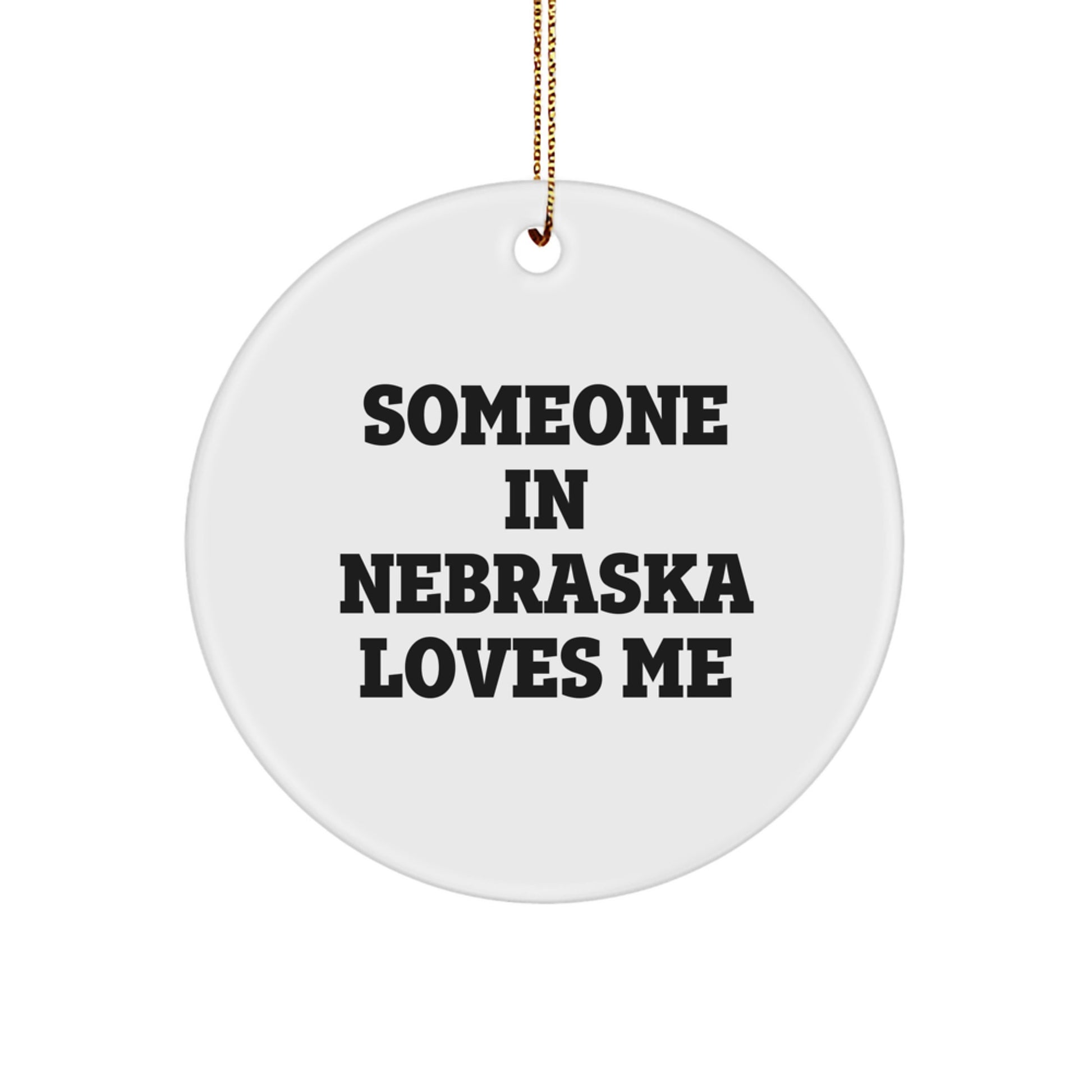 Nebraska Circle Ornament, Gifts from Someone Who Loves Me, Funny Quote, Christmas Unique Gifts for Nebraska - Image 1
