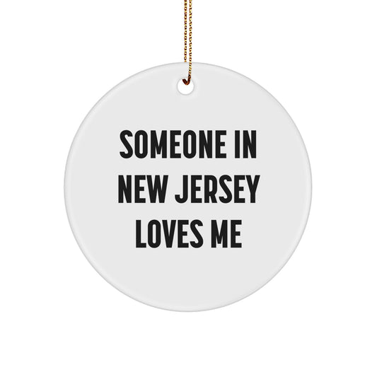 Someone in New Jersey Loves Me, Circle Ornament, Funny Quote, Christmas Unique Gifts from Friends, Gifts for New Jersey - Image 1