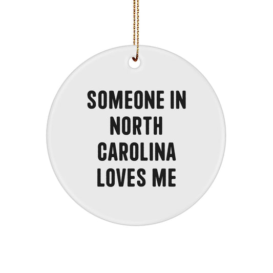 Someone in North Carolina Loves Me, Funny Quote Circle Ornament, Gifts from Friends, North Carolina Gifts for Women, North Carolina Circle Ornament - Image 1