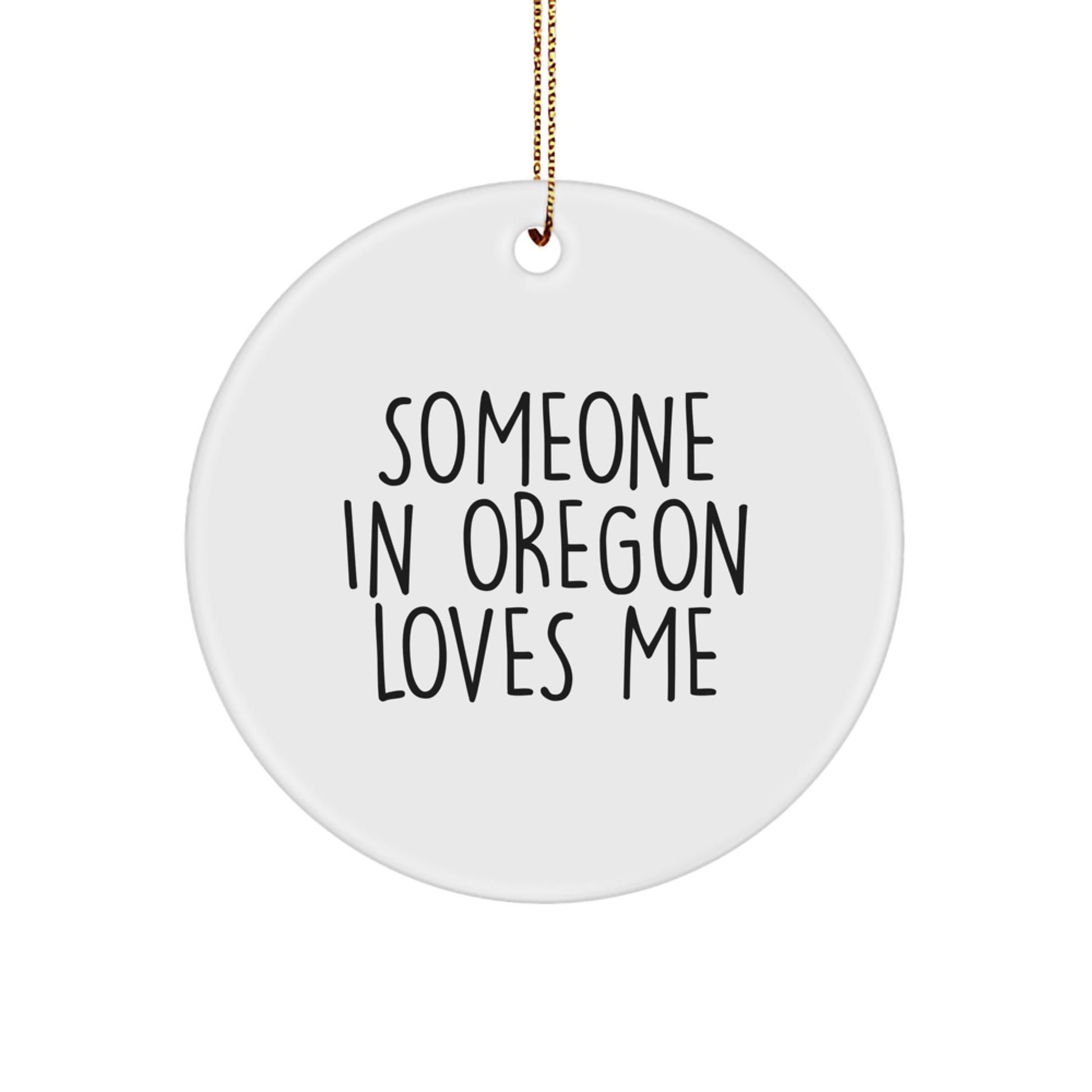 Someone in Oregon Loves Me, Funny Circle Ornament Gifts from Friends for Oregon - Image 1