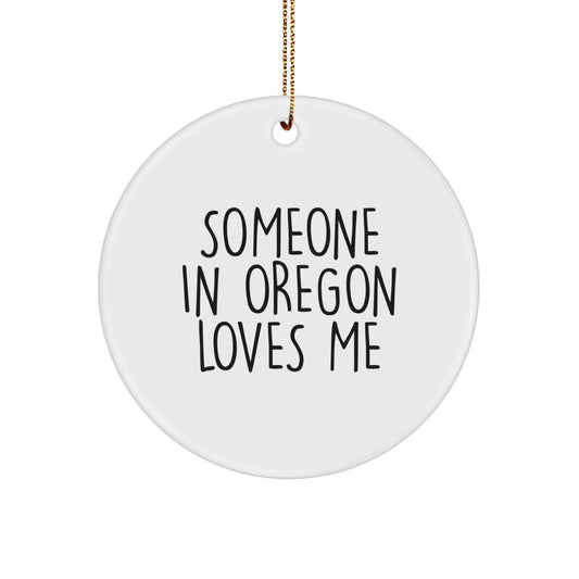 Someone in Oregon Loves Me, Funny Circle Ornament Gifts from Friends for Oregon - Image 1