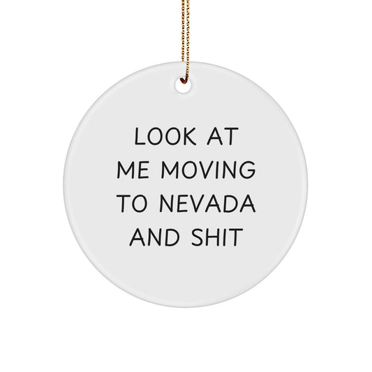 Funny Nevada Gifts, Look At Me Moving To Nevada And Shit Circle Ornament, Christmas Unique Gifts for Women from Men - Image 1