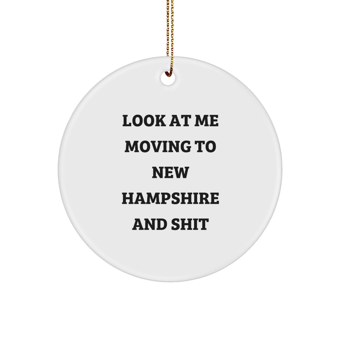 Funny New Hampshire Gifts, Unique Circle Ornament, Look At Me Moving To New Hampshire And Shit Quote, Gifts from Friends to Family, Perfect for Christmas Decorations in New Hampshire Home - Image 1