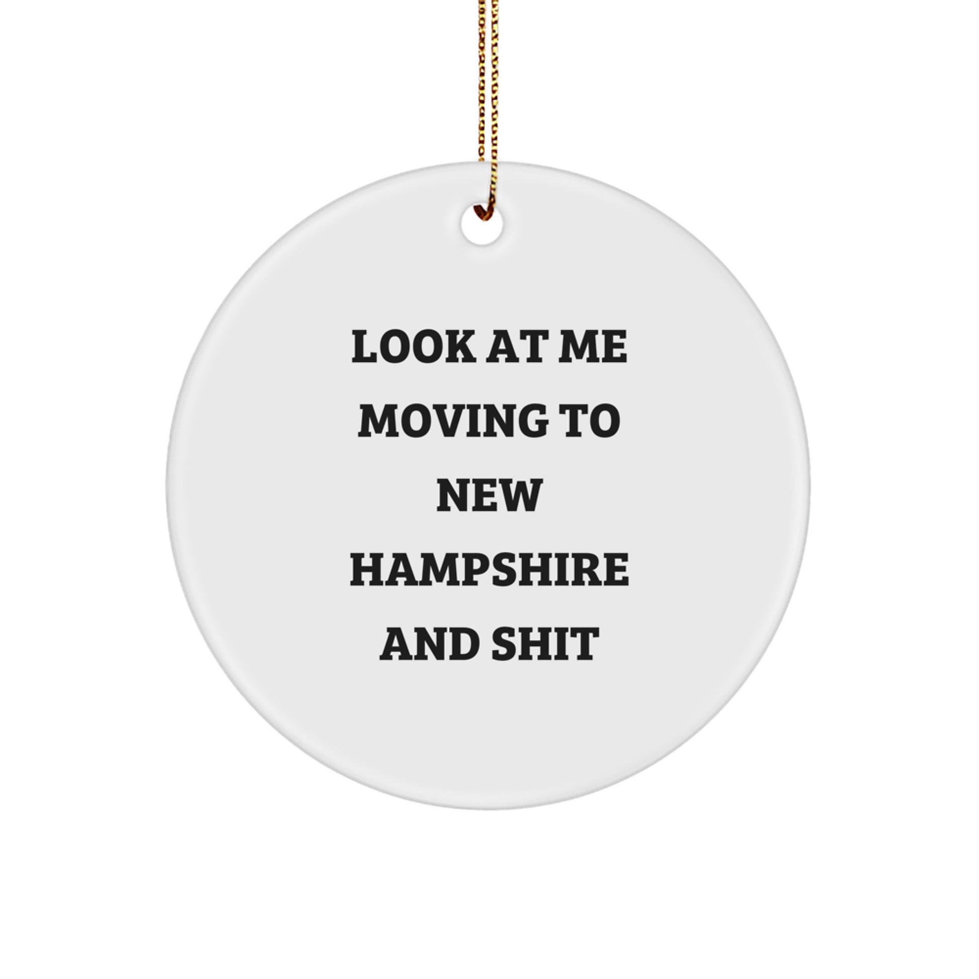 Funny New Hampshire Gifts, Unique Circle Ornament, Look At Me Moving To New Hampshire And Shit Quote, Gifts from Friends to Family, Perfect for Christmas Decorations in New Hampshire Home - Image 1