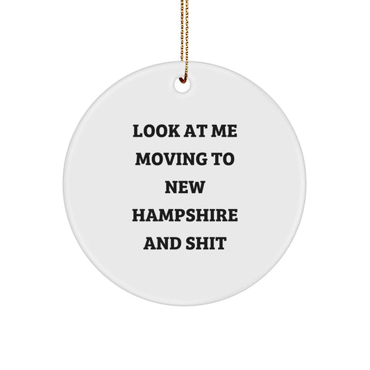 Funny New Hampshire Gifts, Unique Circle Ornament, Look At Me Moving To New Hampshire And Shit Quote, Gifts from Friends to Family, Perfect for Christmas Decorations in New Hampshire Home - Image 1