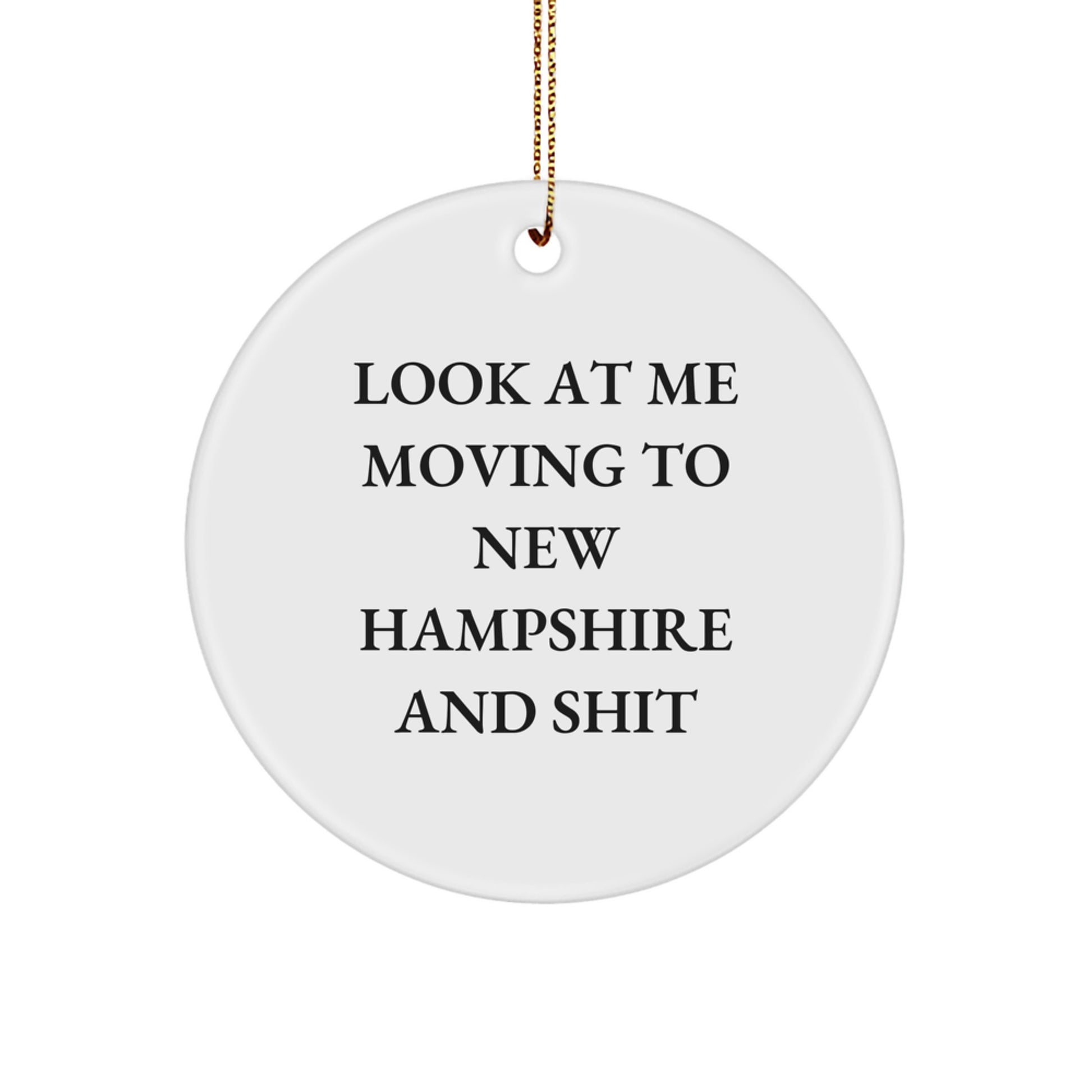 New Hampshire Funny Circle Ornament Gifts from Friends to Family - Look At Me Moving To New Hampshire And Shit Christmas Decorations - Image 1