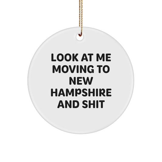 Funny New Hampshire Christmas Circle Ornament Gifts for Men from Friends, Look At Me Moving To New Hampshire And Shit, Unique Decorations - Image 1