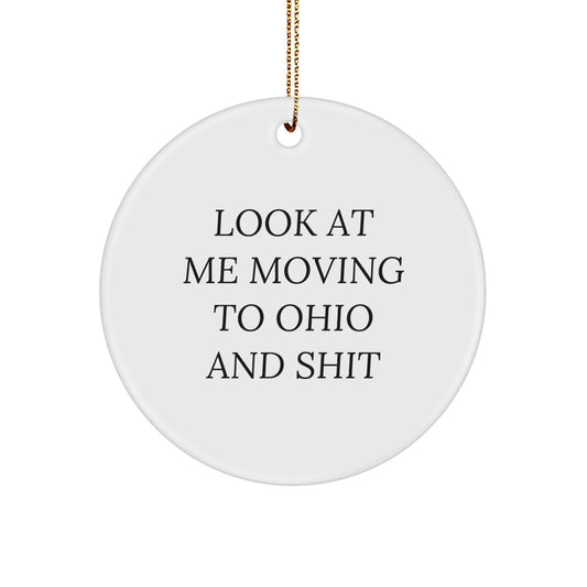 Funny Ohio Circle Ornament Gifts from Friends for Ohio Lovers with Look At Me Moving To Ohio And Shit Quote - Image 1