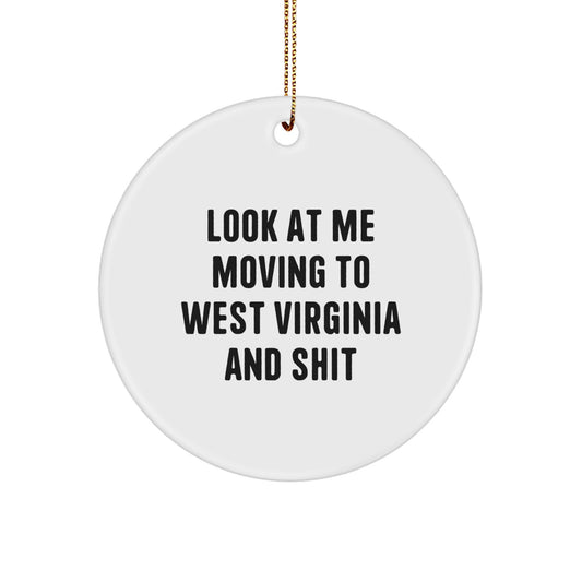 West Virginia Christmas Circle Ornament - Funny 'Look At Me Moving To West Virginia And Shit' Gift for Friends, Family, and Coworkers from West Virginia Lovers - Image 1