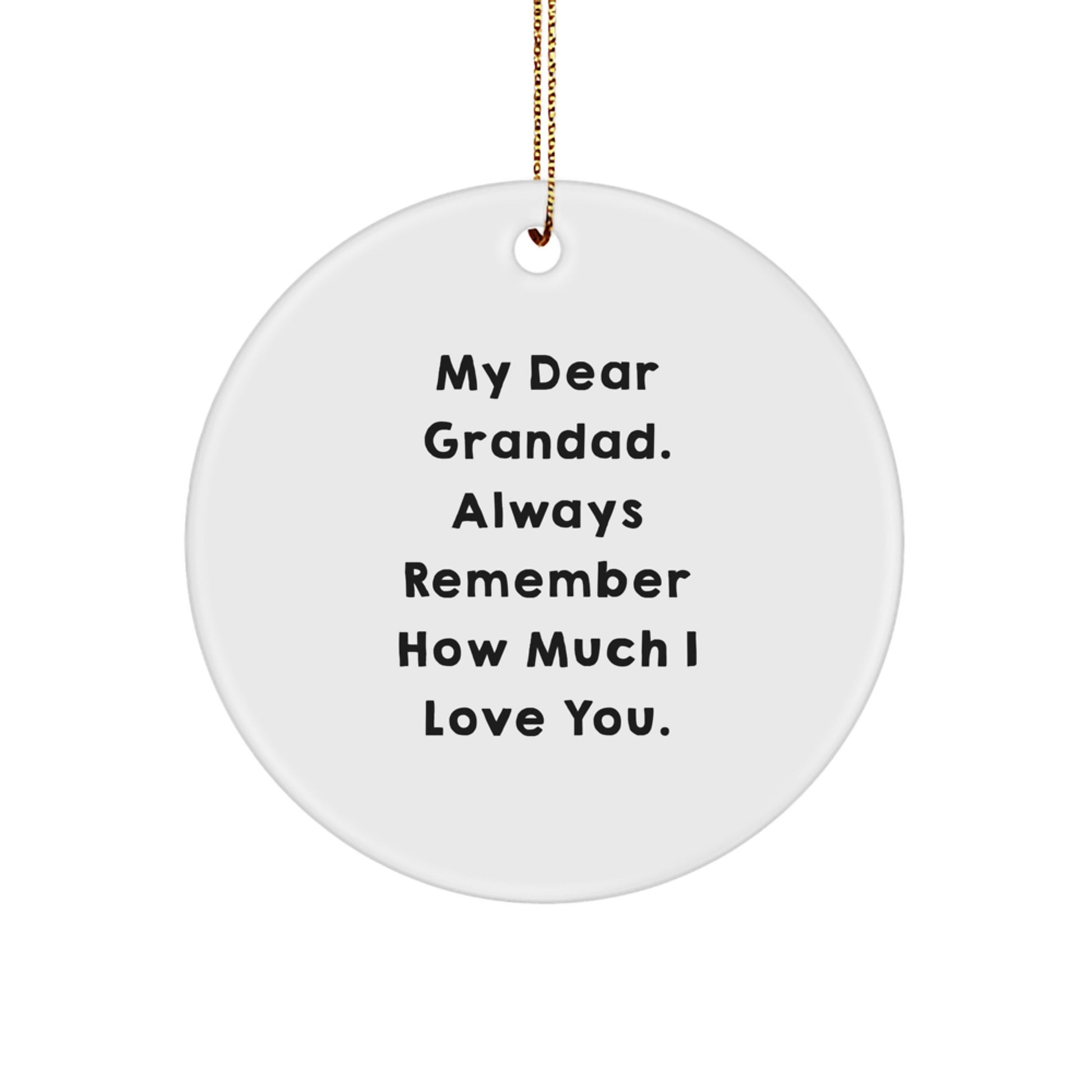 Funny Grandad Gifts for Him, Circle Ornament with My Dear Grandad, Always Remember How Much I Love You. - Christmas Unique Gifts from Family - Image 1